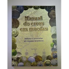 Manual De Erros Moedas Brasileiras - Defeitos E Anomalias Em Moedas 1° Edição