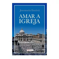 Livro Amar A Igreja - São Josemaria Escrivá - Quadrante 