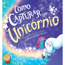 Como Capturar Um Unicórnio