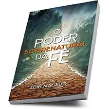 Poder Sobrenatural Da Fe, O, De Macedo, Edir. Editora Unipro, Capa Mole Em Português, 2023