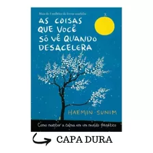 Livro- As Coisas Que Você Só Vê Quando Desacelera Capa Dura