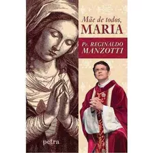 Livro Mãe De Todos Maria - Padre Reginaldo Manzotti