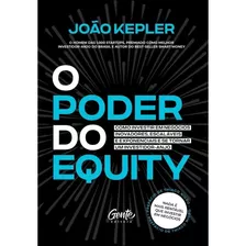 Livro O Poder Do Equity - Como Investir Negócios Inovadores