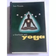 A Libertação Pelo Yoga