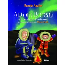 Aurora Boreal: Uma Descoberta Além Das Cores Obra Inspirada Na Biografia De Marco Brotto, De Renata Aguilar. Editora Edicon, Capa Mole Em Português