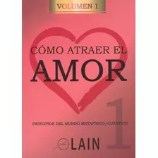 Como Atraer El Amor 1 - Lain Garcia Calvo