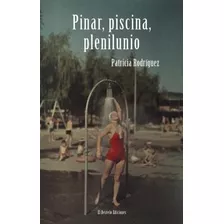 Libro: Pinar, Piscina, Plenilunio - Patricia Rodríguez Mart