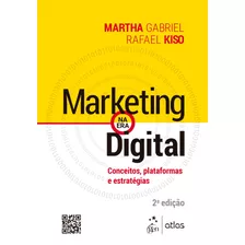 Marketing Na Era Digital - Conceitos, Plataformas E Estratégias, De Gabriel, Martha. Editora Atlas Ltda., Capa Mole Em Português, 2020