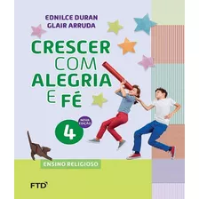 Conjunto - Crescer Com Alegria E Fe - 4 Ano - Ef I: Conjunto - Crescer Com Alegria E Fe - 4 Ano - Ef I, De Vários Autores. Editora Ftd, Capa Mole, Edição 1 Em Português