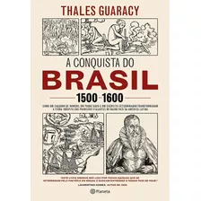 A Conquista Do Brasil, De Guaracy, Thales. Editora Planeta Do Brasil Ltda., Capa Mole Em Português, 2015
