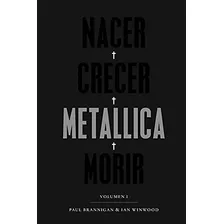Nacer, Crecer, Metallica, Morir: Volumen I (pop Cultura Popu
