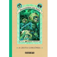 A Gruta Gorgônea, De Snicket, Lemony. Editora Schwarcz Sa, Capa Mole Em Português, 2005