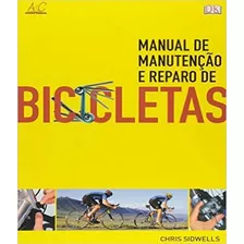 Manual De Manutencao E Reparo De Bicicletas, De Sidwells, Chris. Editora Ambientes E Costumes, Capa Mole Em Português
