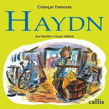 Haydn - Crianças Famosas, De Rachelin, Ann. Série Crianças Famosas Callis Editora Ltda., Capa Mole Em Português, 1993