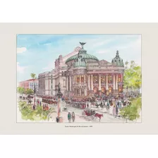 Teatro Municipal - 1909 - Rio De Janeiro - Aquarela