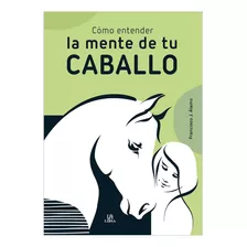 Como Entender La Mente De Tu Caballo