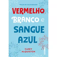 Vermelho, Branco E Sangue Azul (edição De Colecionador), De Casey Mcquiston., Vol. 1. Editora Seguinte, Capa Dura, Edição 1 Em Português, 2022