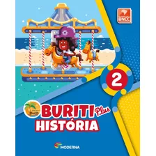 Buriti Plus - História - 2º Ano - Editora Moderna - 1ª Edição