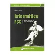 Informática Fcc: Questões Comentadas De Provas Elaboradas Pela Fundação Carlos Chagas De Maurício Bueno Pela Ferreira (2007)