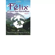 Félix O Livro Das Maravilhas - Parte Ii