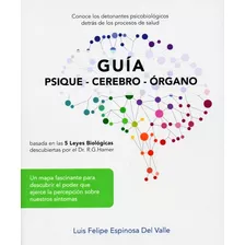 Guia Psique - Cerebro - Órgano: Basado En Las 5 Leyes Biológicas, De Luis Felipe Espinosa Del Valle. Editorial Latingrafica, Tapa Blanda, Edición 2022 En Español, 2022
