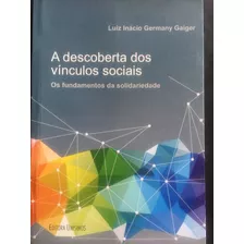 Livro A Descoberta Dos Vínculos Sociais/ Luiz Inácio Gaiger