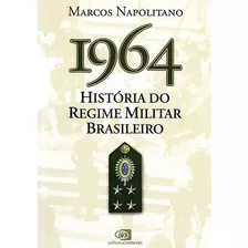 1964: História Do Regime Militar Brasileiro