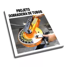 Projeto Detalhado De Dobradeira Curvadora De Tubos Manual