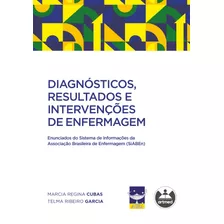 Diagnósticos, Resultados E Intervenções De Enfermagem: Enunciados Do Sistema De Informações Da Associação Brasileira De Enfermagem (siaben), De Cubas, Marcia Regina. Artmed Editora Ltda., Capa Mole Em