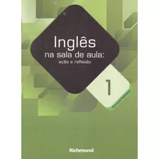 Inglês Na Sala De Aula: Ação E Reflexão - Volume 1 Sandra 