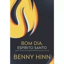 Bom Dia Espírito Santo | Benny Hinn | Editora Thomas Nelson | Capa Brochura | Como Reconhecer A Voz Do Espírito Santo