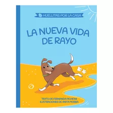 Libro La Nueva Vida De Rayo ( Huellitas 2 ) - M. F. Pichioni