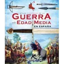 Atlas Ilust. Guerra Edad Media En España, De S0851165. Editorial Art Books En Español