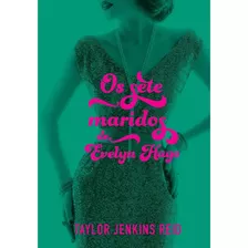 Livro Os Sete Maridos De Evelyn Hugo - Novo - Entrega Imediata