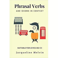 Livro - Phrasal Verbs And Idioms In Context: Suitable For Levels B2