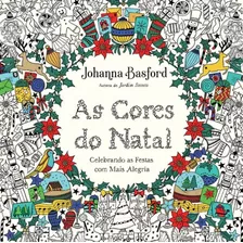 As Cores Do Natal: Celebrando As Festas Com Mais Alegria, De Basford, Johanna. Editora Gmt Editores Ltda., Capa Mole Em Português, 2016