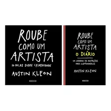 Roube Como Um Artista + Roube Como Um Artista - O Diário - Austin Kleon - Editora Rocco - Kit Com 02 Livros