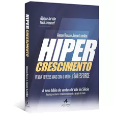 Hipercrescimento: Venda 10 Vezes Mais Com O Modelo Salesforce, De Ross, Aaron. Editora Catavento Distribuidora De Livros Ltda, Capa Mole Em Português, 2018