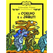 O Coelho E O Jabuti, De Viana, Arievaldo. Série Era Uma Vez... Em Cordel Editora Globo S/a, Capa Mole Em Português, 2011