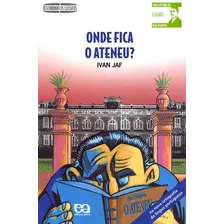 Onde Fica O Ateneu, De Jaf, Ivan. Série Descobrindo Os Clássicos Editora Somos Sistema De Ensino, Capa Mole Em Português, 2008
