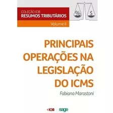 Livro Principais Operações Na Legislação Do Icms - Fabiana Marastoni - Coleção Resumos Tributários - Volume Ii