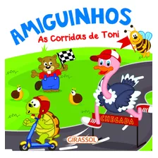 Livro De Banho- Amiguinhos: As Corridas De Toni Girassol