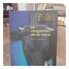 La Venganza De La Vaca. Sergio Aguirre. Norma Zona Libre