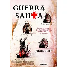 Livro História Geral Guerra Santa Como As Viagens De Vasco Da Gana Transformaram O Mundo De Nigel Cliff Pela Globo (2012)