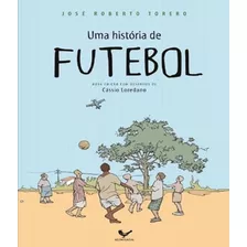 Historia De Futebol, Uma - 02 Ed, De Torero, José Roberto. Editora Alfaguara, Capa Mole Em Português