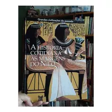 Livro A História Cotidiana Às Margens Do Nilo - Egito 3050-30a. C. (02) - José Luis Sánchez (direção) [2007]