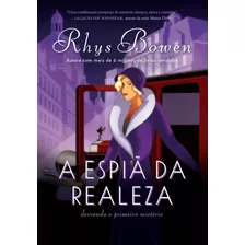 A Espiã Da Realeza (a Espiã Da Realeza Livro 1), De Rhys Bowen. Editora Arqueiro Em Português