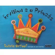 Ervilina E O Princes Ou Deu A Louca Em...: Ervilina E O Princes Ou Deu A Louca Em..., De Orthof, Sylvia. Editora Projeto, Capa Mole, Edição 4ª Em Português, 2019