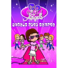 Go Girl Angels 06 - Angels Para Sempre, De Meredith Badger. Editora Fundamento, Capa Mole Em Português