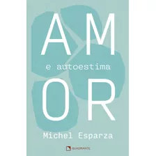 Amor E Autoestima, De Esparza, Michel. Quadrante Editora, Capa Mole Em Português, 2021
